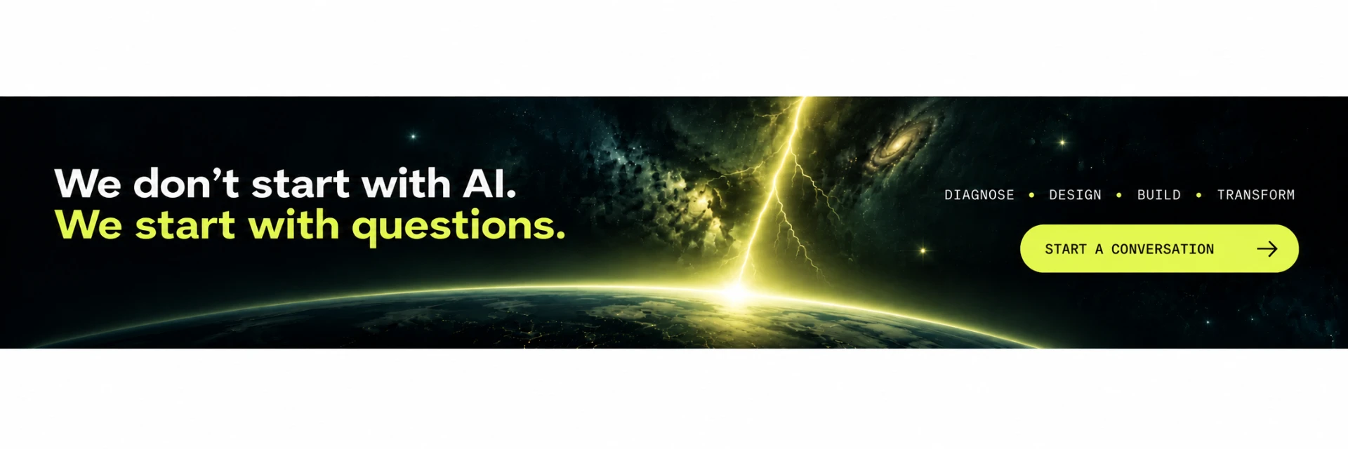 We don't start with AI. We start with questions. Start a conversation.